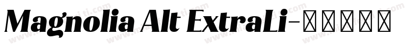 Magnolia Alt ExtraLi字体转换